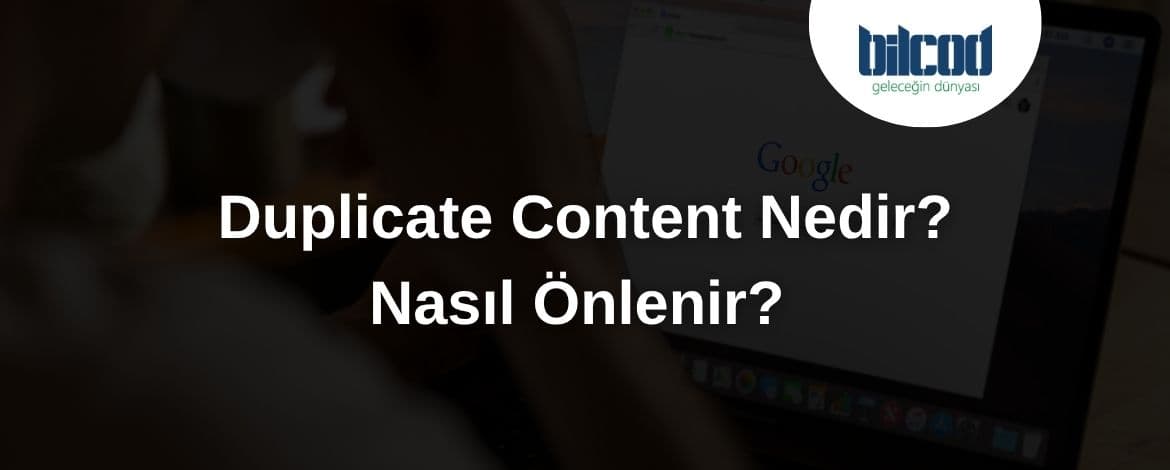 Duplicate Content Nedir? Nasıl Önlenir?